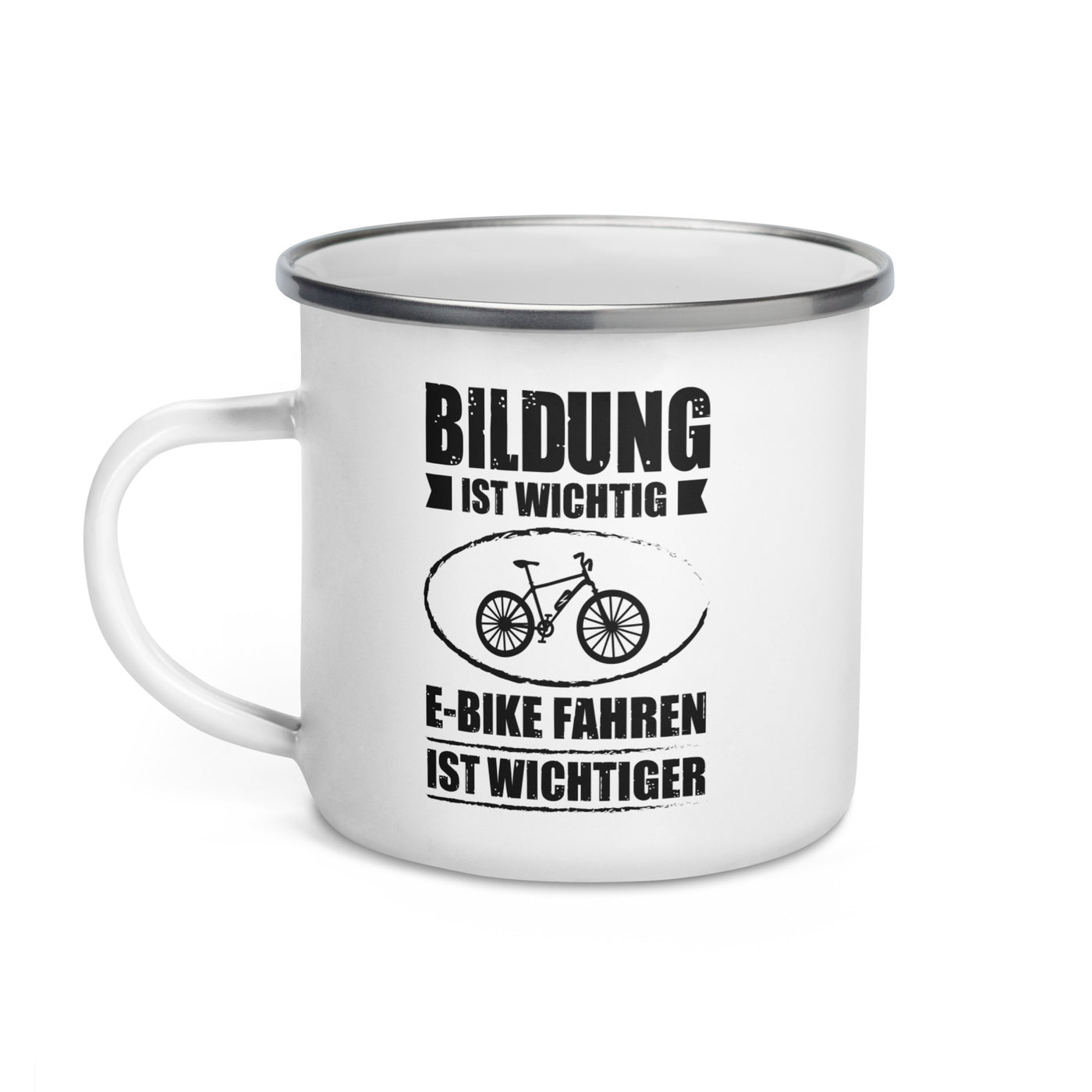 Bildung Ist Wichtig E-Bike Fahren Ist Wichtiger - Emaille Tasse e-bike