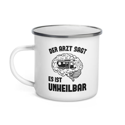 Der Arzt Sagt Es Ist Unheilbar - Emaille Tasse camping