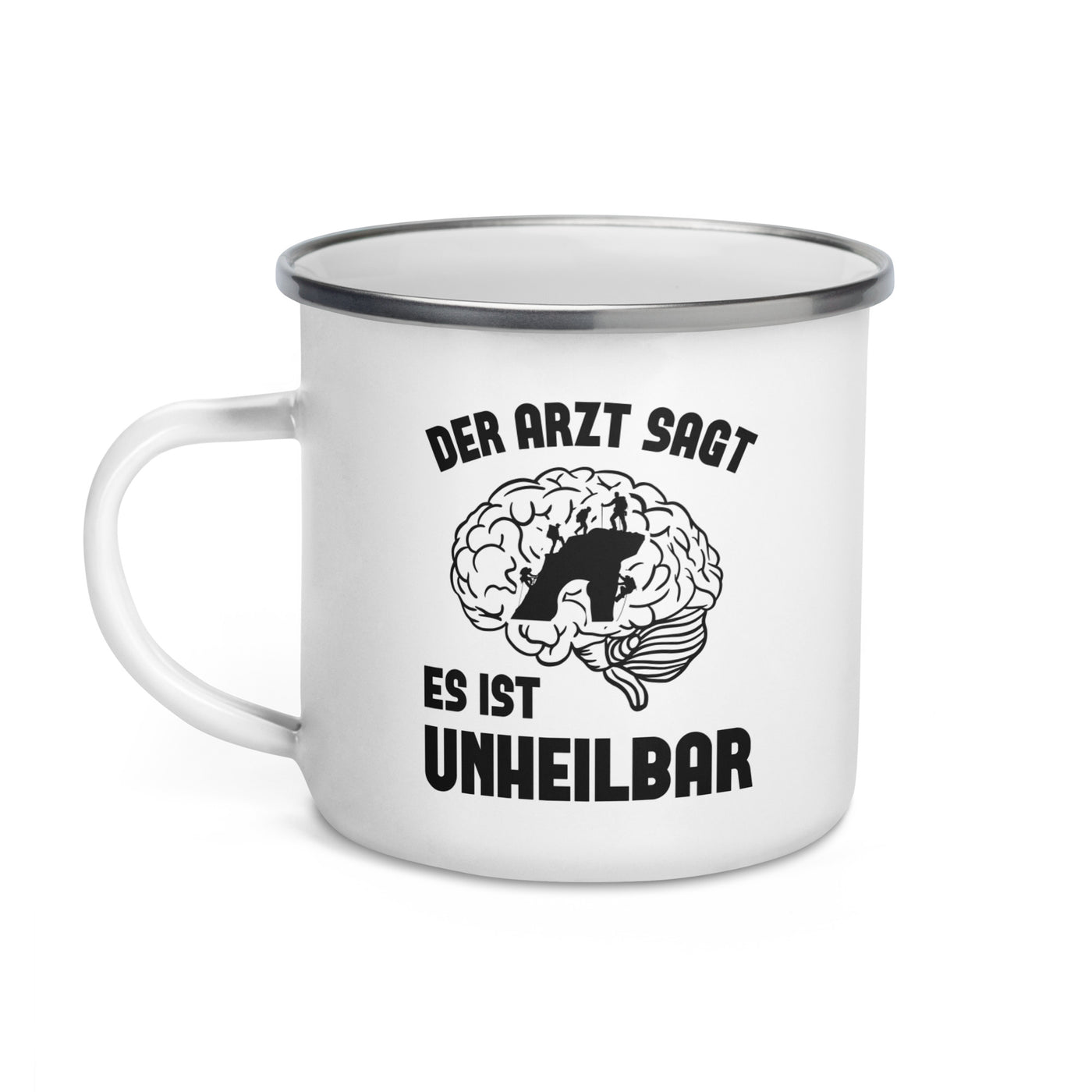 Der Arzt Sagt Es Ist Unheilbar - Emaille Tasse klettern