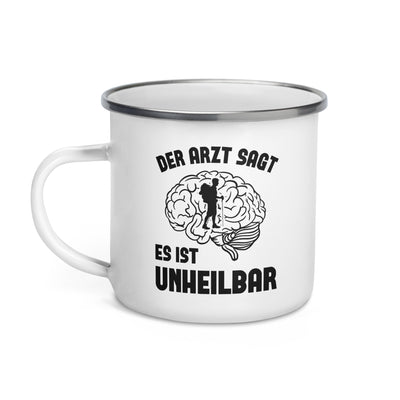 Der Arzt Sagt Es Ist Unheilbar - Emaille Tasse wandern