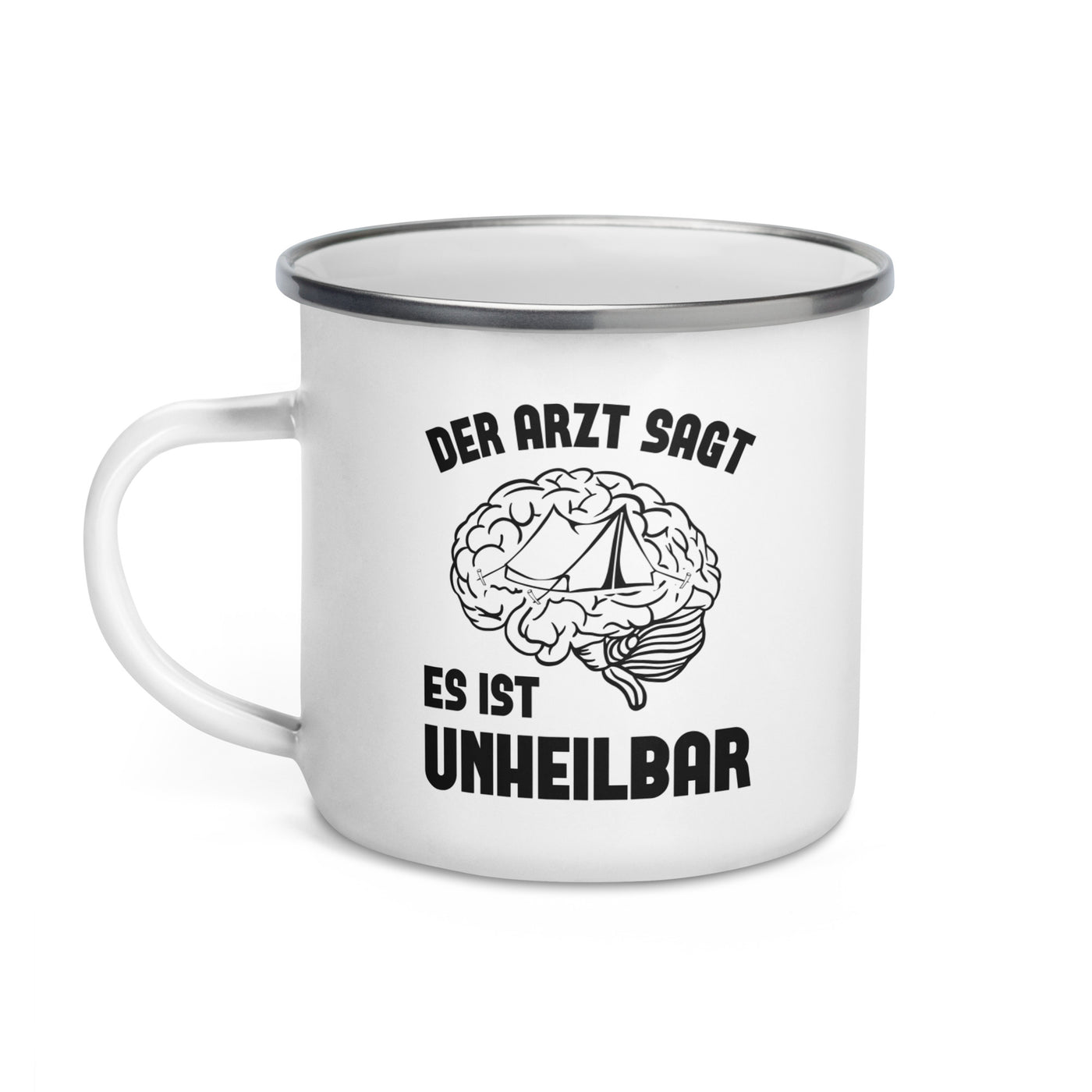 Der Arzt Sagt Es Ist Unheilbar 1 - Emaille Tasse camping