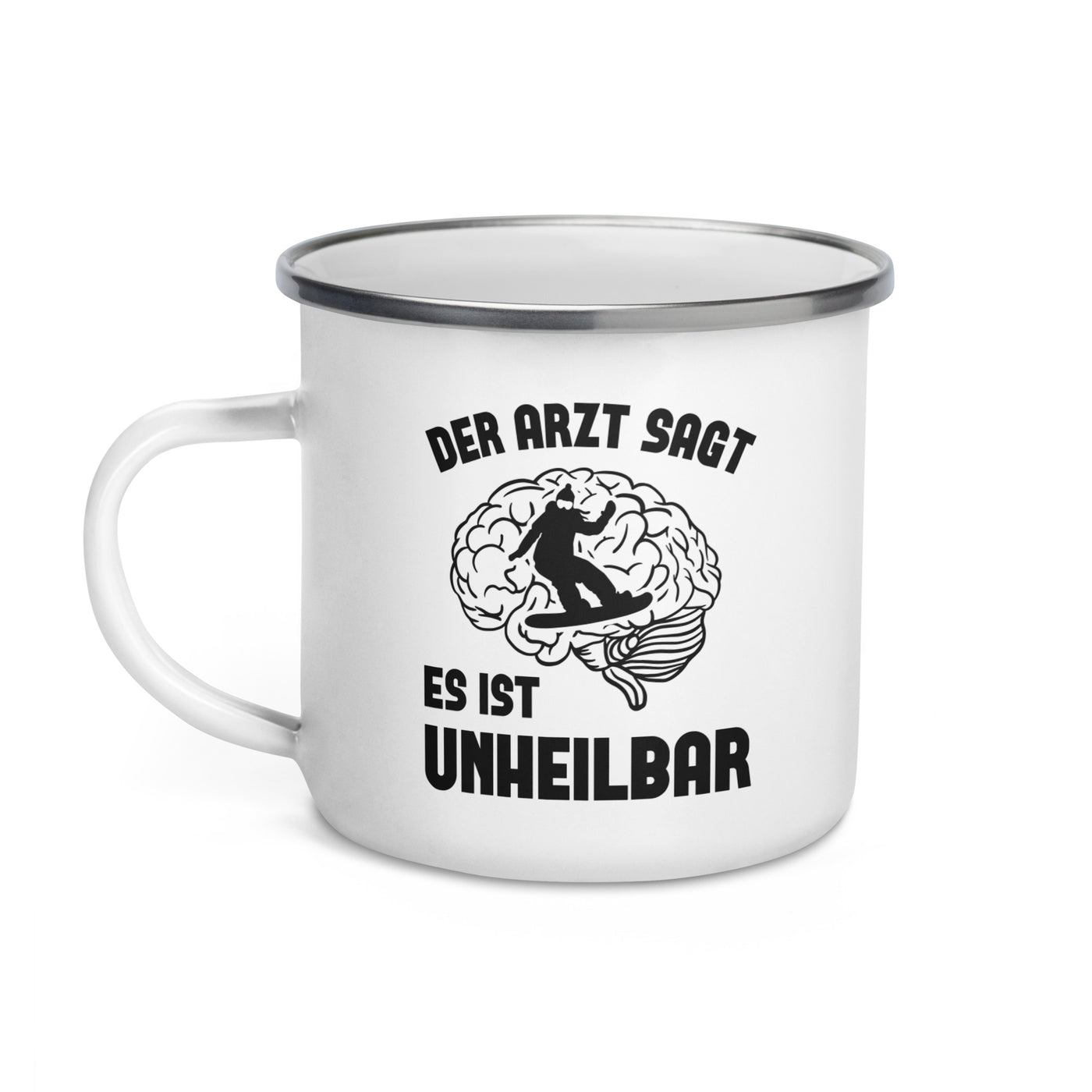 Der Arzt Sagt Es Ist Unheilbar 1 - Emaille Tasse snowboarden