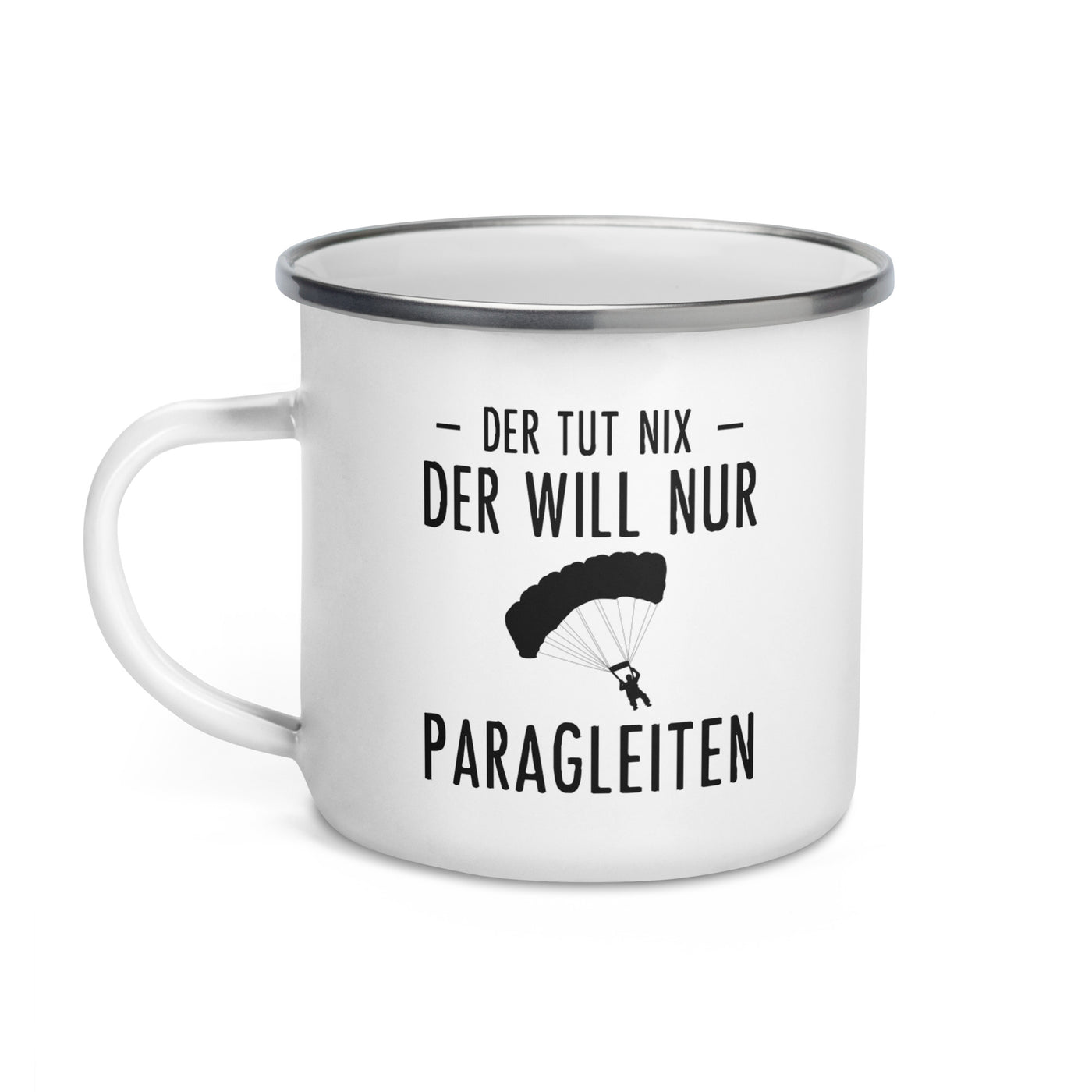 Der Tut Nix Der Will Nur Paragleiten - Emaille Tasse berge