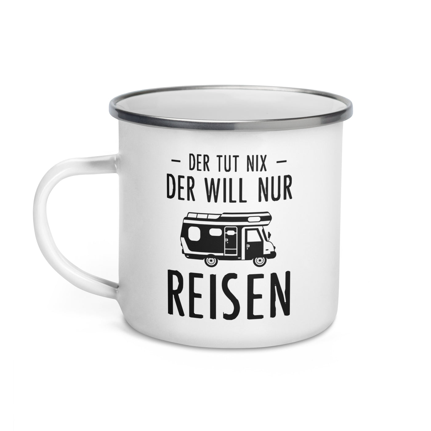 Der Tut Nix Der Will Nur Reisen - Emaille Tasse camping