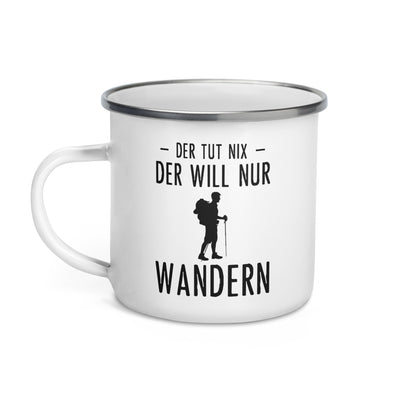 Der Tut Nix Der Will Nur Wandern - Emaille Tasse wandern