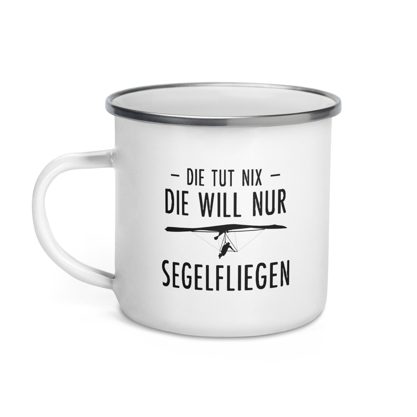 Die Tut Nix Die Will Nur Segelfliegen - Emaille Tasse berge