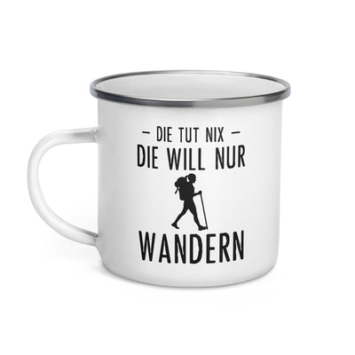 Die Tut Nix Die Will Nur Wandern - Emaille Tasse wandern