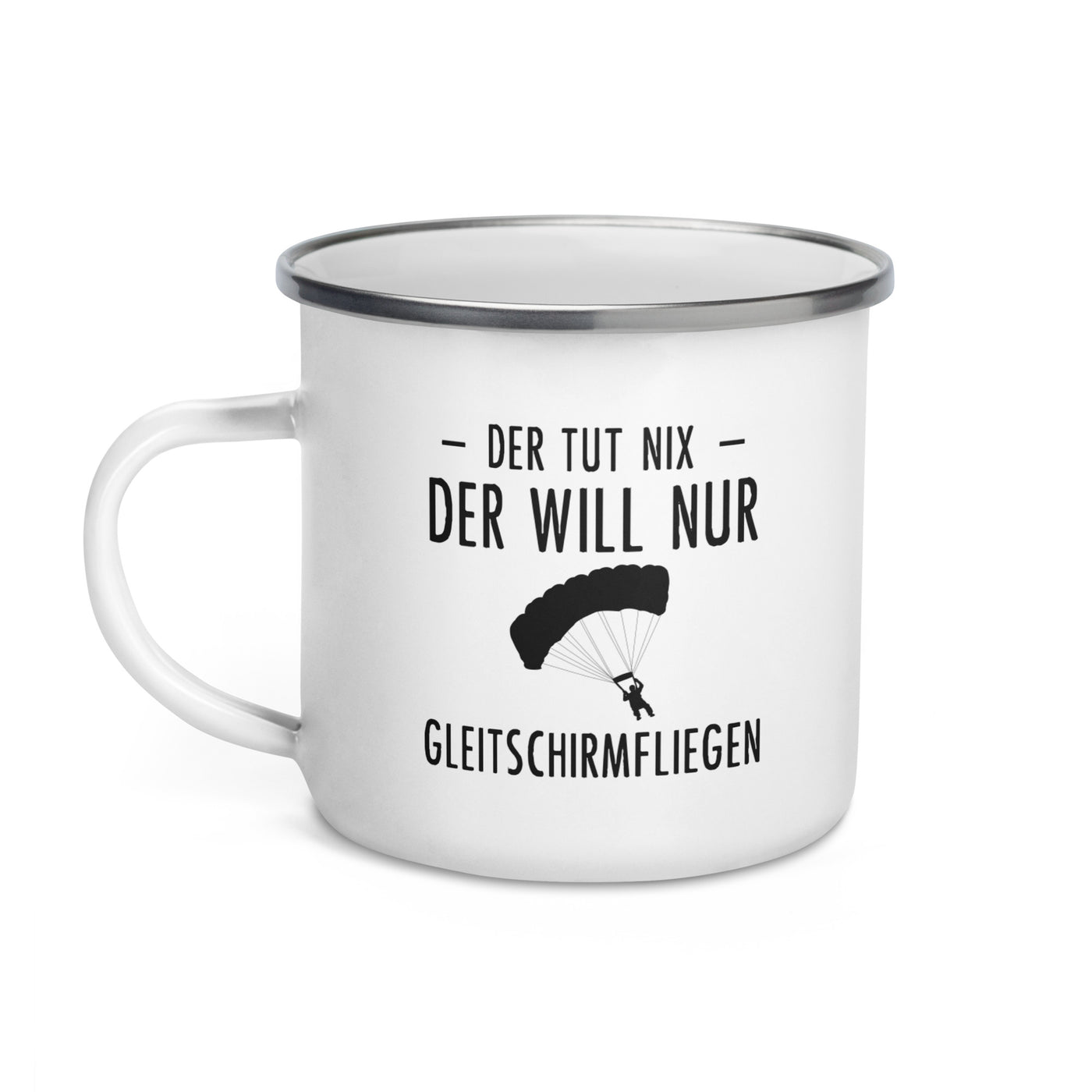 Der Tut Nix Der Will Nur Gleitschirmfliegen - Emaille Tasse berge