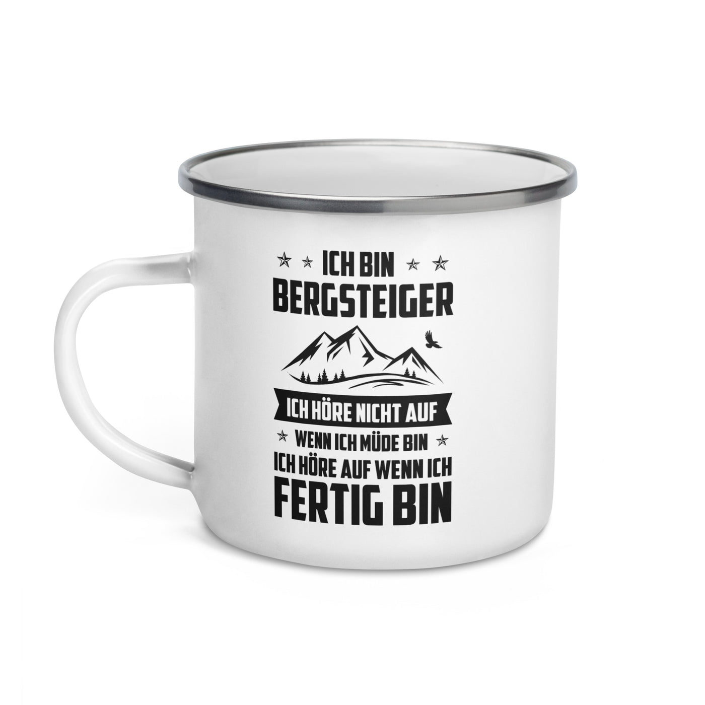 Ich Bin Bergsteiger Ich Hore Nicht Auf Wenn Ich Mude Bin Ich Hore Auf Winn Ich Fertig Bi - Emaille Tasse berge