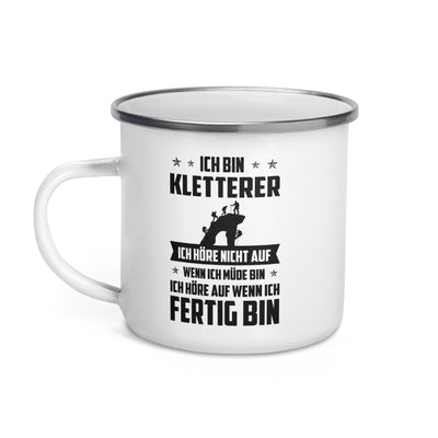 Ich Bin Kletterer Ich Hore Nicht Auf Wenn Ich Mude Bin Ich Hore Auf Winn Ich Fertig Bi - Emaille Tasse klettern