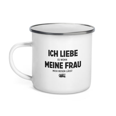 Ich Liebe Es Wenn Meine Frau Mich Reisen Lasst - Emaille Tasse camping