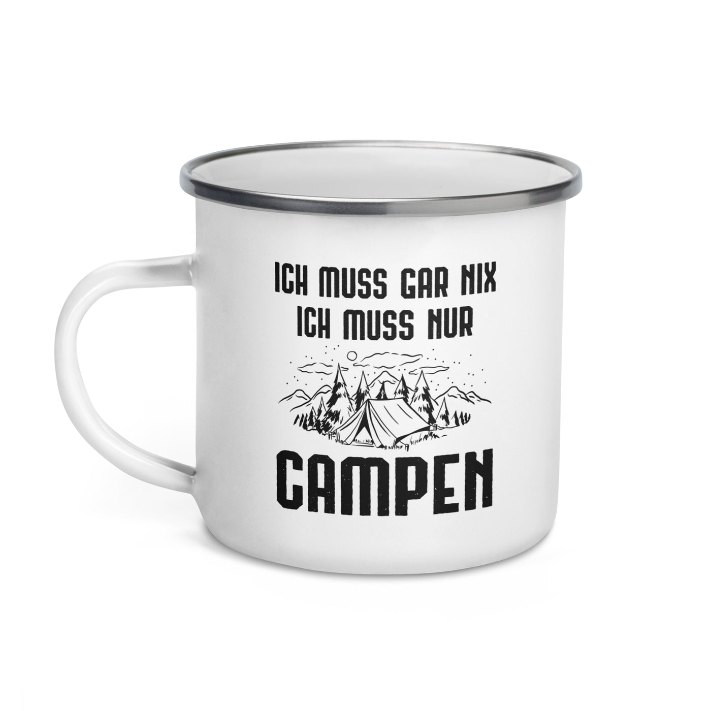 Ich Muss Gar Nix Ich Muss Nur Campen - Emaille Tasse camping