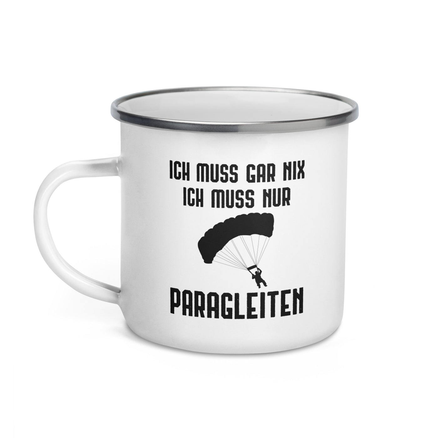 Ich Muss Gar Nix Ich Muss Nur Paragleiten - Emaille Tasse berge