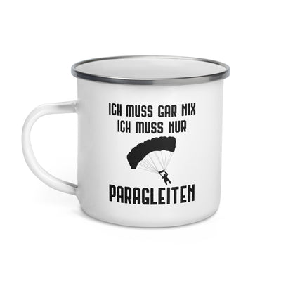 Ich Muss Gar Nix Ich Muss Nur Paragleiten - Emaille Tasse berge