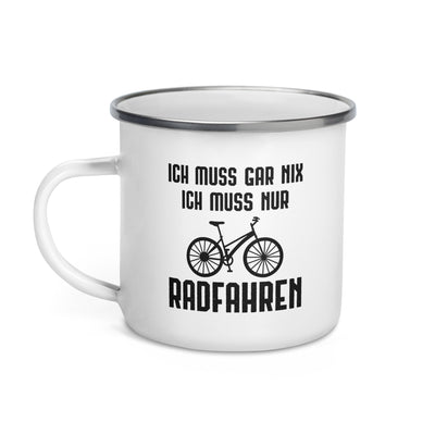 Ich Muss Gar Nix Ich Muss Nur Radfahren - Emaille Tasse fahrrad