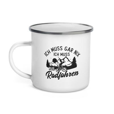 Ich Muss Gar Nix, Ich Muss Nur Radfahren - Emaille Tasse fahrrad