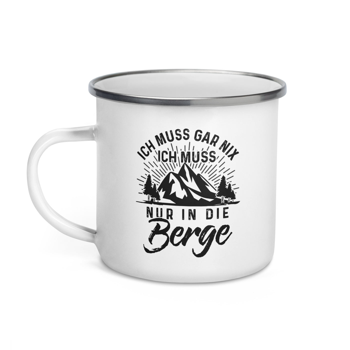 Ich Muss Nur In Die Berge - Emaille Tasse berge wandern