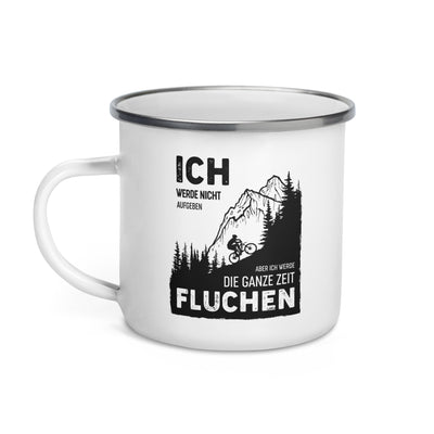 Ich Werde Nicht Aufgeben Aber Fluchen - Emaille Tasse berge wandern