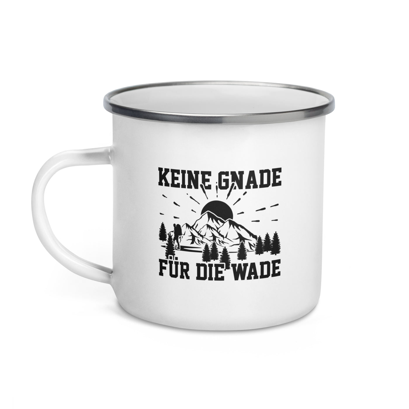 Keine Gnade Für Die Wade - Emaille Tasse wandern