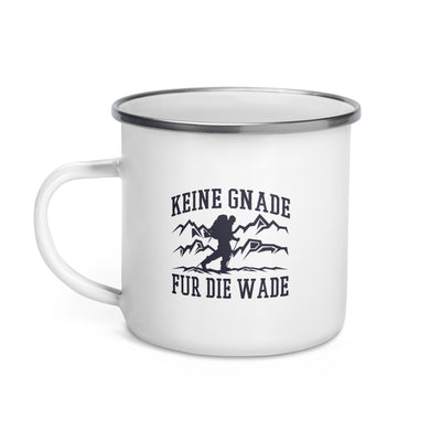 Keine Gnade, Für Die Wade - Emaille Tasse wandern