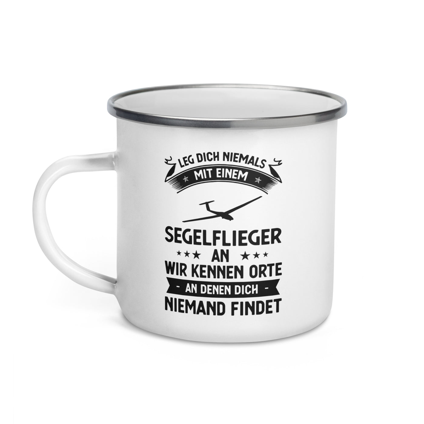 Leg Dich Niemals Mit Einem Segelflieger An Wir Kennen Orte An Denen Dich Niemand Findet - Emaille Tasse berge