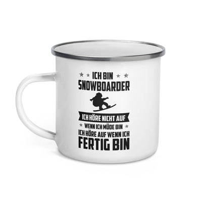 Ich Bin Snowboarder Ich Hore Nicht Auf Wenn Ich Mude Bin Ich Hore Auf Winn Ich Fertig Bi - Emaille Tasse snowboarden