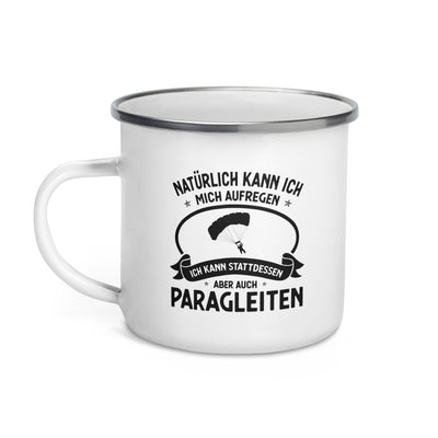 Naturlich Kann Ich Mich Aufregen Ich Kann Stattdessen Aber Auch Paragleiten - Emaille Tasse berge