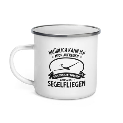 Naturlich Kann Ich Mich Aufregen Ich Kann Stattdessen Aber Auch Segelfliegen - Emaille Tasse berge