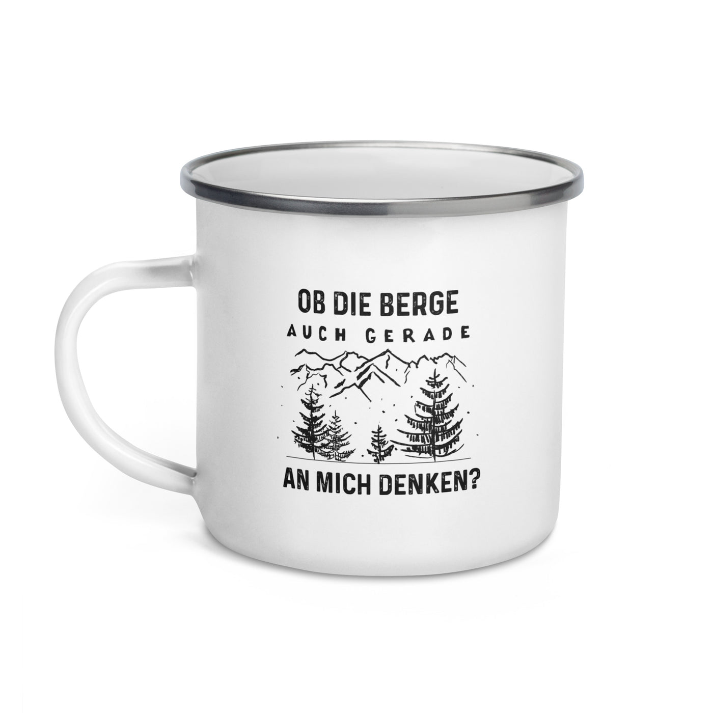 Ob Die Berge Auch Gerade An Mich Denken - Emaille Tasse berge