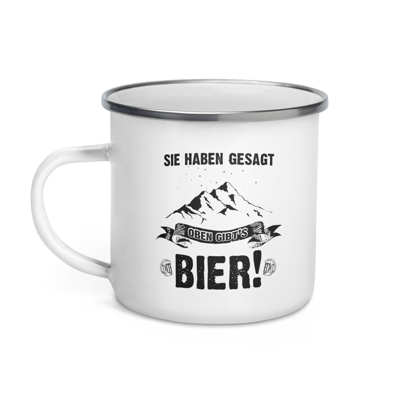 Sie Haben Gesagt Oben Gibts Bier - Emaille Tasse berge wandern