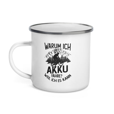 Warum Ich Mit Akku Fahre - Weil Ich Kann - Emaille Tasse e-bike