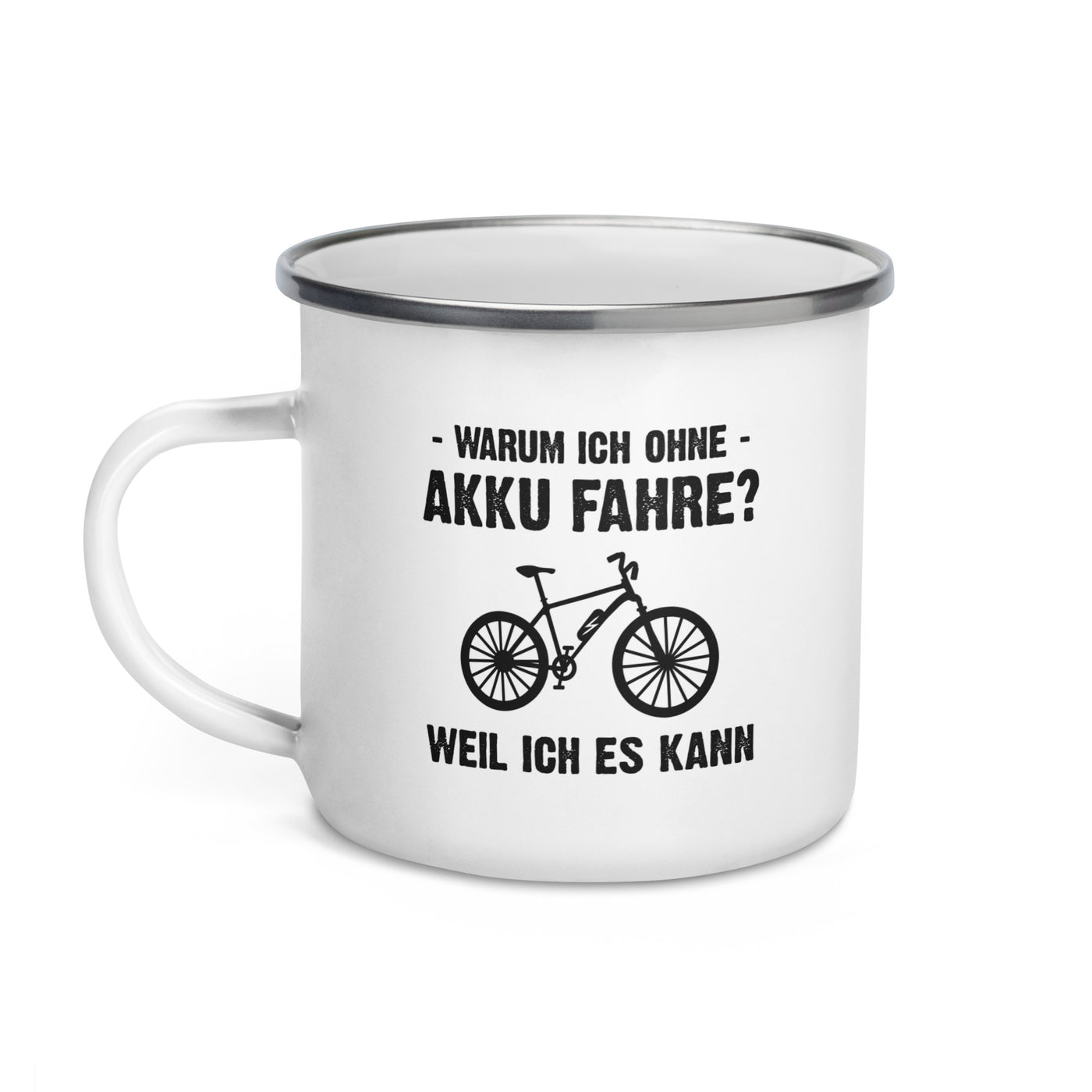 Warum Ich Ohne Akku Fahre Weil Ich Es Kann - Emaille Tasse e-bike