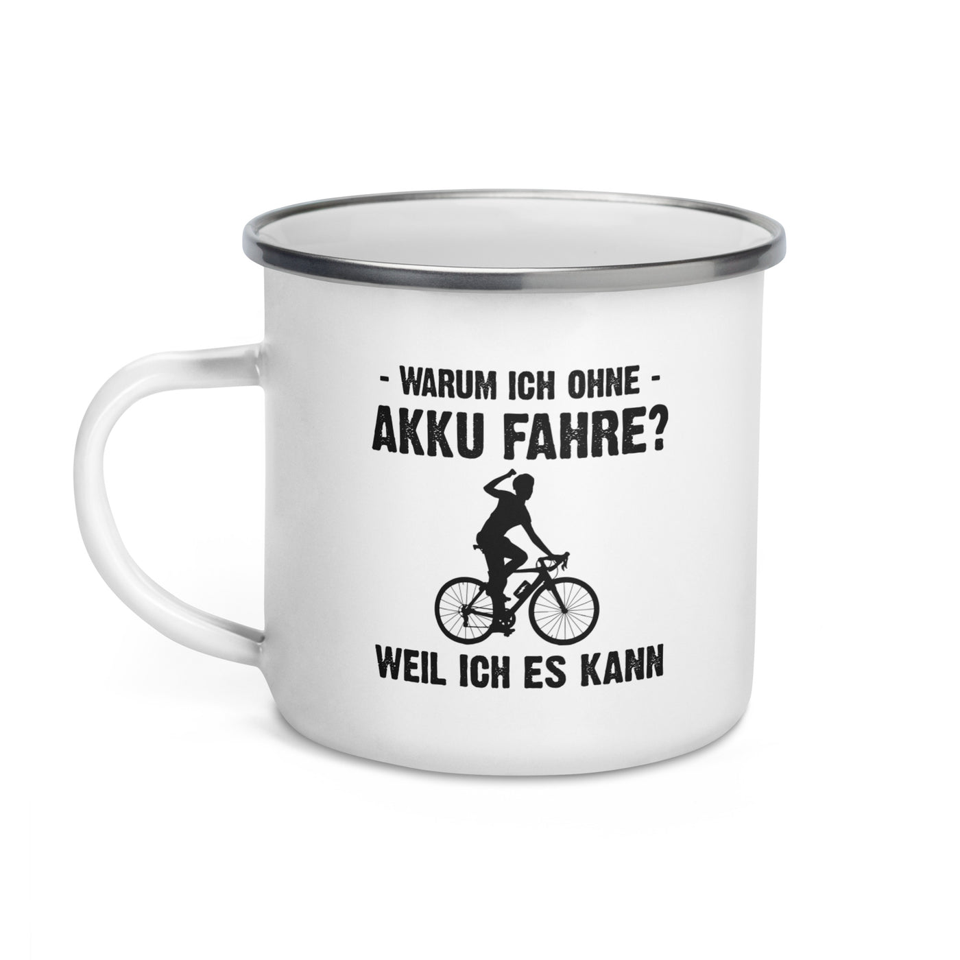 Warum Ich Ohne Akku Fahre Weil Ich Es Kann 1 - Emaille Tasse e-bike