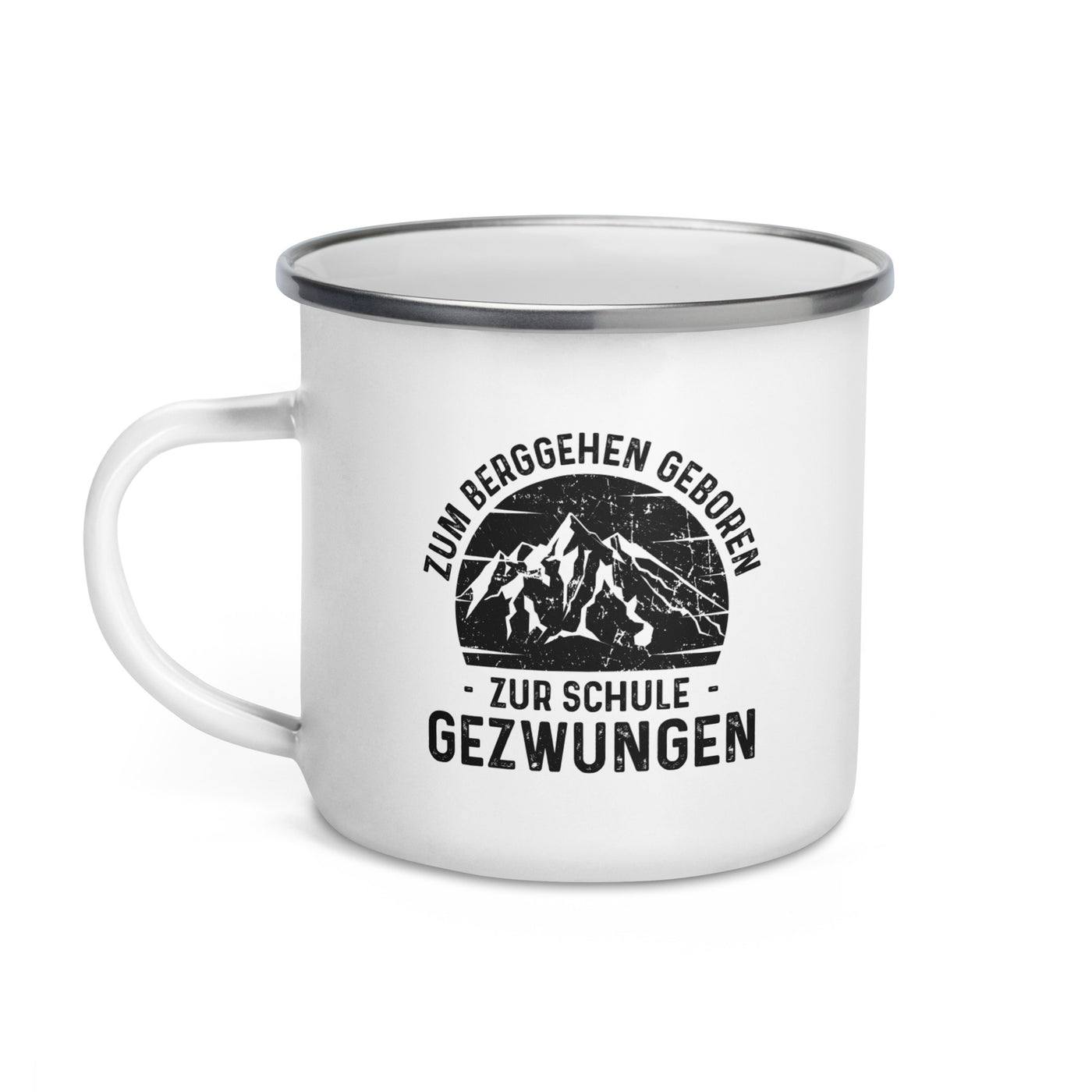 Zum Berggehen Geboren Zur Schule Gezwungen - Emaille Tasse berge