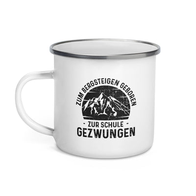 Zum Bergsteigen Geboren Zur Schule Gezwungen - Emaille Tasse berge