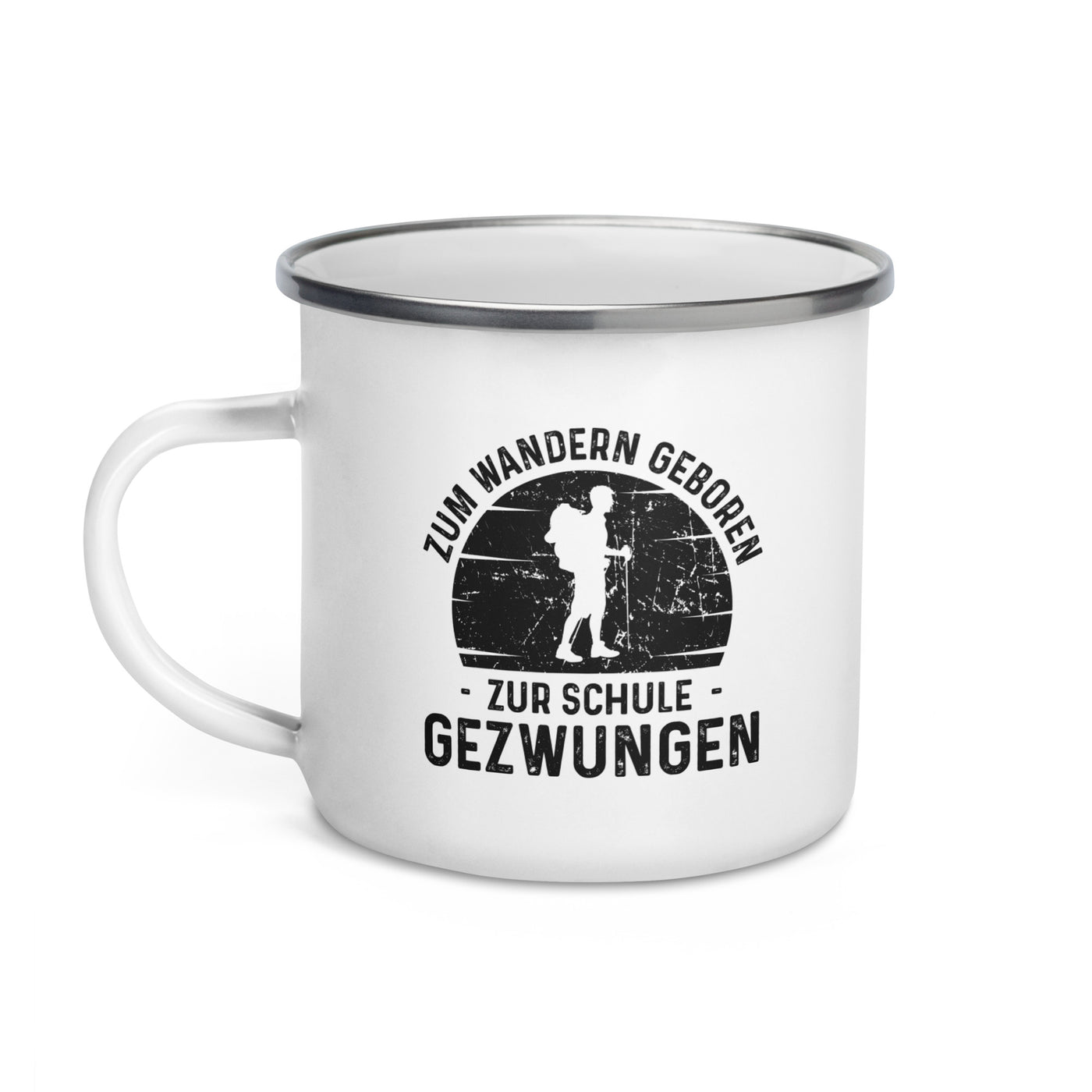 Zum Wandern Geboren Zur Schule Gezwungen - Emaille Tasse wandern