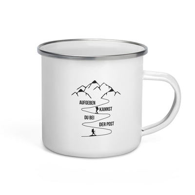 Aufgeben Kannst Du Bei Der Post - Wanderer - Emaille Tasse wandern Default Title