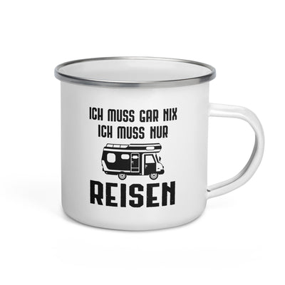 Ich Muss Gar Nix Ich Muss Nur Reisen - Emaille Tasse camping Default Title