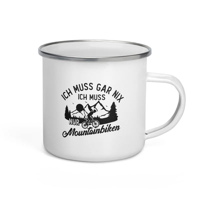 Ich Muss Gar Nix, Ich Muss Nur Mountainbiken - Emaille Tasse mountainbike Default Title