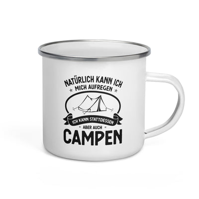 Naturlich Kann Ich Mich Aufregen Ich Kann Stattdessen Aber Auch Campen - Emaille Tasse camping Default Title