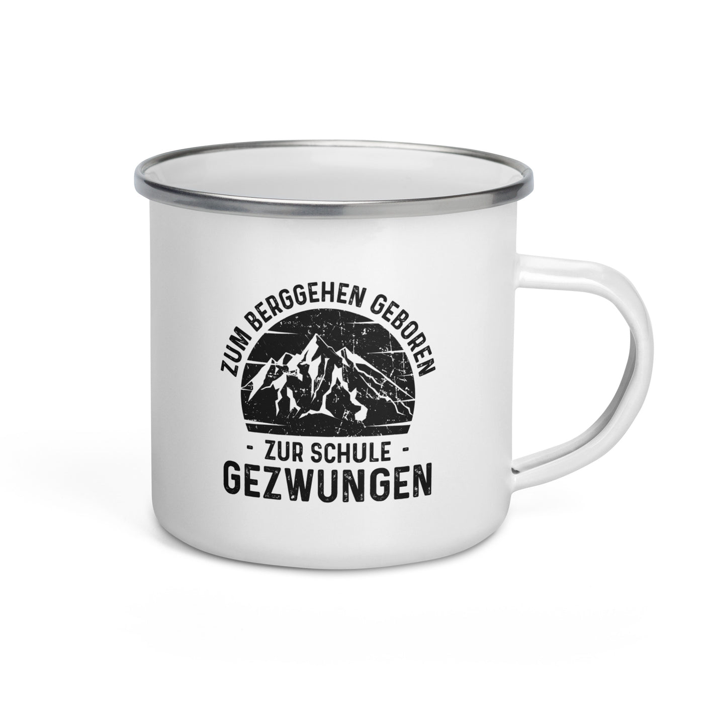 Zum Berggehen Geboren Zur Schule Gezwungen - Emaille Tasse berge Default Title