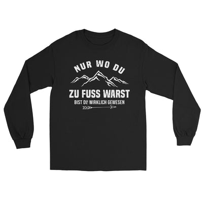 Nur wo du zu Fuß warst bist du wirklich gewesen - Berge und Pfeil - Cooler Spruch - Herren Longsleeve berge wandern Schwarz