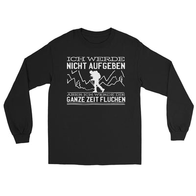 Ich werde nicht aufgeben aber fluchen - Herren Longsleeve berge wandern Schwarz