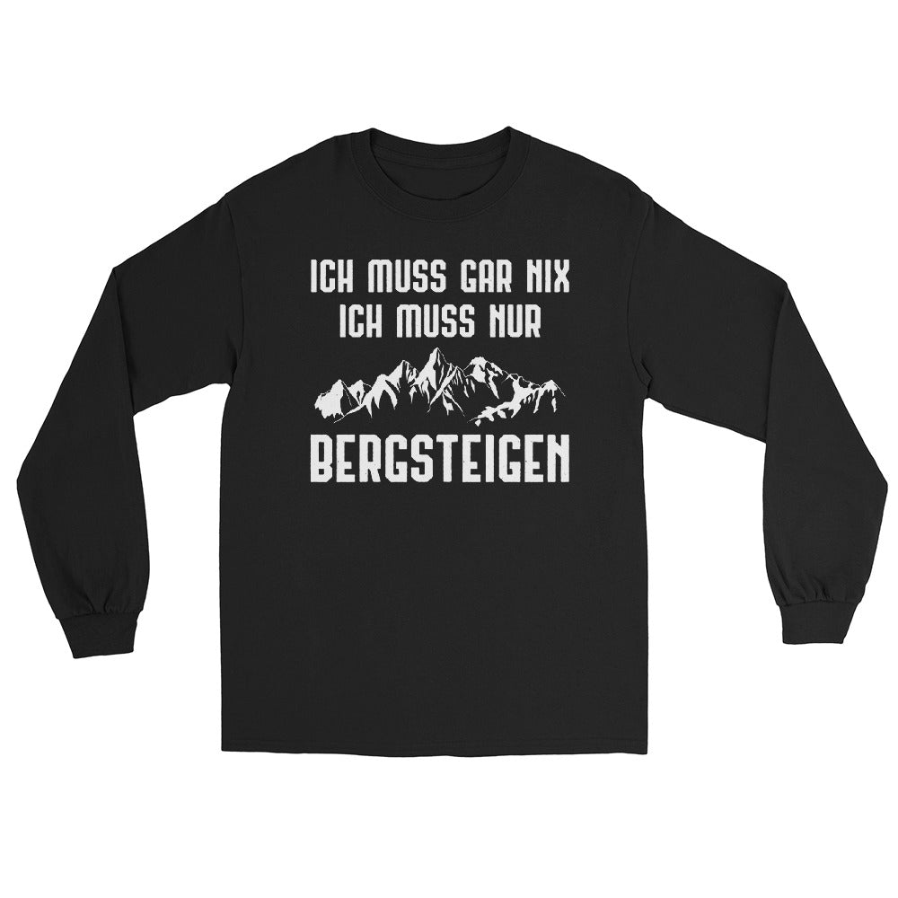 Ich Muss Gar Nix Ich Muss Nur Bergsteigen - Herren Longsleeve berge xxx yyy zzz Black