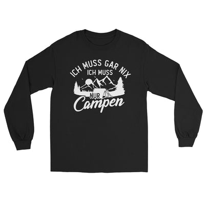 Ich muss gar nix, ich muss nur campen - Herren Longsleeve camping xxx yyy zzz Black