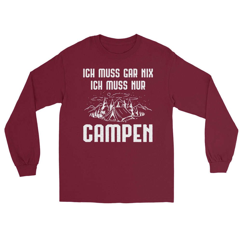 Ich Muss Gar Nix Ich Muss Nur Campen - Herren Longsleeve camping xxx yyy zzz Maroon