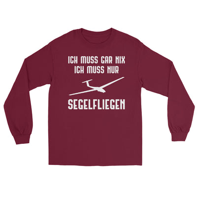 Ich Muss Gar Nix Ich Muss Nur Segelfliegen - Herren Longsleeve berge xxx yyy zzz Maroon