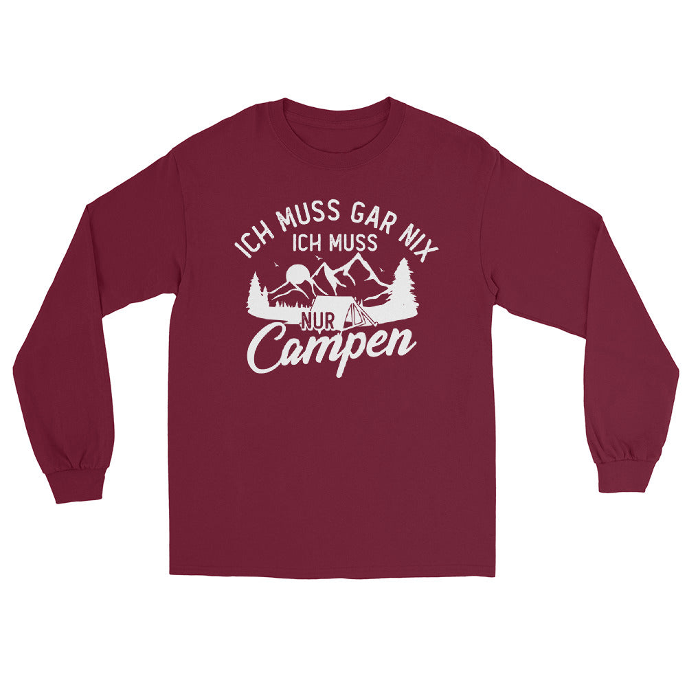 Ich muss gar nix, ich muss nur campen - Herren Longsleeve camping xxx yyy zzz Maroon