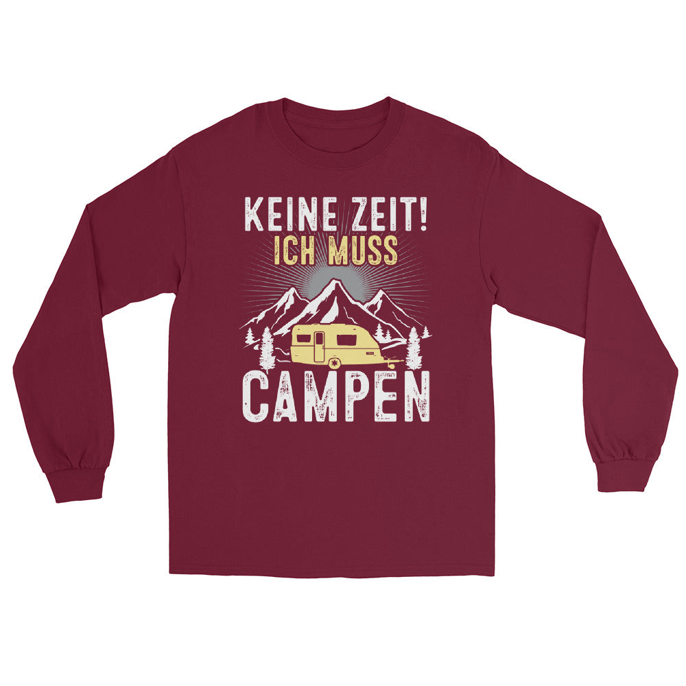 Keine Zeit ich muss Campen - Herren Longsleeve camping xxx yyy zzz Maroon