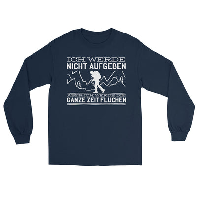 Ich werde nicht aufgeben aber fluchen - Herren Longsleeve berge wandern Navy